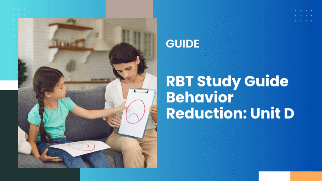 RBT Study Guide Behavior Reduction: Unit D