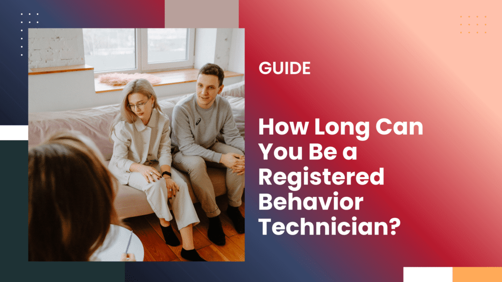 How Long Can You Be a Registered Behavior Technician