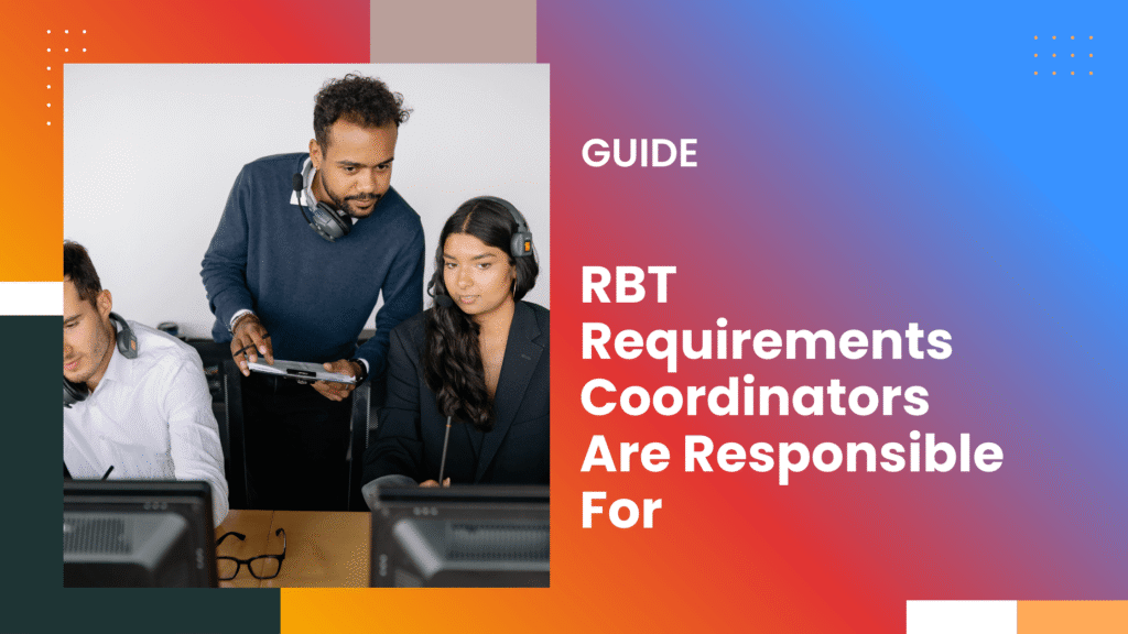 RBT Requirements Coordinators Are Responsible For